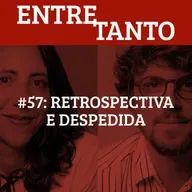 #57: Retrospectiva e despedida