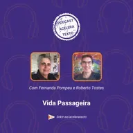 #61 Vida Passageira com Roberto Tostes