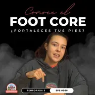 #206 ¿Fortaleces tus pies? Conoce el FOOT CORE