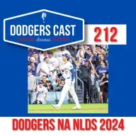 DODGERS CAST – EP 212 – DODGERS NA NLDS 2024