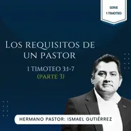 1 TIMOTEO 3:1-7 (PARTE 3) | LOS REQUISITOS DE UN PASTOR | IBHV