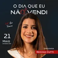 #EP 104 - Regina Cuti - Como superei o Burnout e abri minha própria empresa