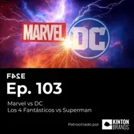 Marvel vs DC | Los 4 Fantásticos vs Superman | Ep.103 | FASE24