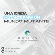 UMA IGREJA MUTANTE, PARA UM MUNDO MUTANTE