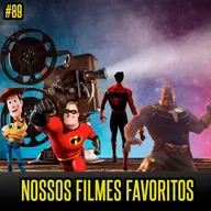 #89 Nossos Filmes Favoritos