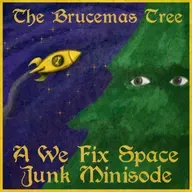 The Brucemas Tree: A We Fix Space Junk Brucemas Special