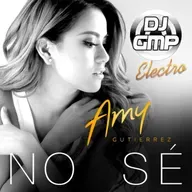 AMY GUTIERREZ - NO SE - DJ GMP