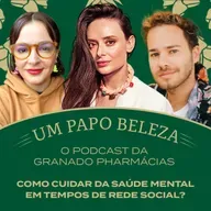 Ep. 27 - Como cuidar da saúde mental em tempos de rede social?
