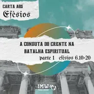 A CONDUTA DO CRNTE NA BATALHA ESPIRITUAL | Parte 1 | Efésios 6:10-20 | Carta aos Efésios
