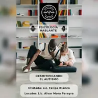 Desmitificando el Autismo con el Lic. Felipe Blanco.