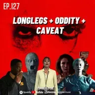 Ep. 127 - Longlegs: Vínculo Mortal + Oddity + Caveat