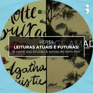 #54 - LEITURAS ATUAIS E FUTURAS: a noite das bruxas & terras do sem-fim