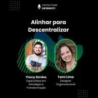 Ep. 85 - Alinhar para Descentralizar