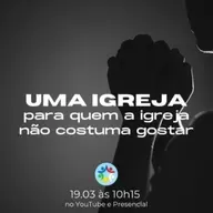 UMA IGREJA PARA QUEM A IGREJA NÃO COSTUMA GOSTAR