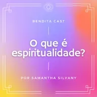 #65 - Espiritualidade é o mesmo que espiritismo?