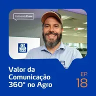 Valor da Comunicação 360º no Agro | Cultivando Prosa EP.18