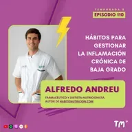 EP 110 – Hábitos para gestionar la inflamación crónica de baja grado, con Alfredo Andreu