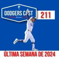 DODGERS CAST – EP 211 – A ÚLTIMA SEMANA DE 2024