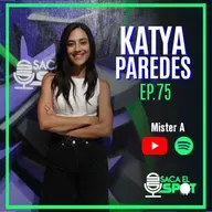 Saca el Spot - Ep. 75 - KATYA PAREDES