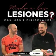 #207 ¿MIEDO A LAS LESIONES? Con Pau Mas, Fisioterapeuta | Fisioplanet