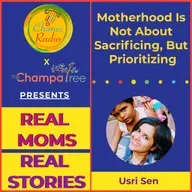 Motherhood Is Not About Sacrificing, But Prioritizing - Usri Sen