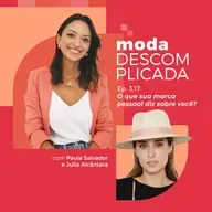 3.17 O que sua marca pessoal diz sobre você? com Julia Alcântara