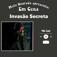 Em Cena: Invasão Secreta #6: Lar