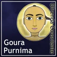 OFRENDA CONSCIENTE - GOURA PURNIMA