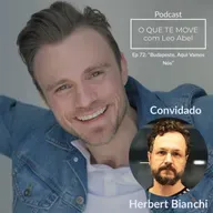 Ep 72: “Budapeste, Aqui Vamos Nós” | Herbert Bianchi