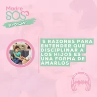 5 razones para entender que disciplinar a los hijos es una forma de amarlos