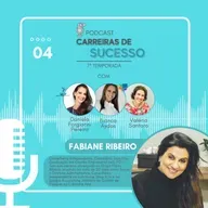 Carreiras de Sucesso - Ep4 (temp 7) - FABIANE RIBEIRO