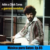 Música para Gatos - Ep. 85 - Adios Chick