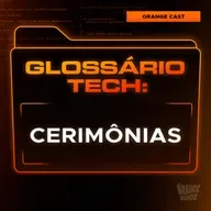 Cerimônias | Glossário Tech da Orange Juice