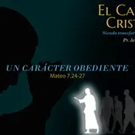 06.- Un carácter obediente (Mateo 7.24-27)