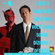 O Que O Diabo Não Quer Que Você Saiba Sobre Dízimos E Ofertas - Parte 5