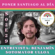 S02E29 Poner Santiago Al Día. Entrevista a Benjamín Sotomayor Ulloa