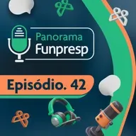 Panorama Funpresp - Episódio 42 - Dezembro de 2024 | Videocast