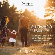 Cultivando famílias: pais e filhos