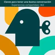 Claves para tener una buena conversación | Experiencias compartidas