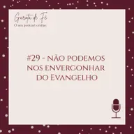 #29 NÃO PODEMOS NOS ENVERGONHAR DO EVANGELHO! Garota de Fé