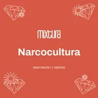 Mixtura — Narcocultura (Omar Rincón y X Andrade)