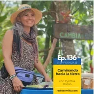 136: Caminando hacia la tierra, con Cynthia Osorio