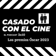 Casado Con El Cine 3x10. Los Oscar 2023