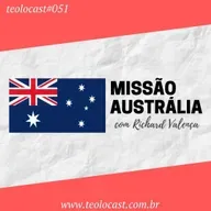 Teolocast #051 – Missão Austrália com Richard Valença.