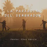 LA PARABOLA DEL SEMBRADOR PTE. 2 | CHUY GARCIA | 8 AM | DOM 16 ABR. 2023