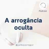 A arrogância oculta 