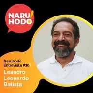 Naruhodo Entrevista #36: Leandro Leonardo Batista