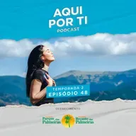 Aqui Por Ti #48 (FINAL DE TEMPORADA) - Reflexões finais sobre temas importantes presentes no Aqui Por Ti