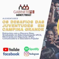 Gabinete Podcast: Os Desafios das Juventudes em Campina Grande - Entrevista com Mayara Góes