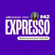 Expresso #42 | Apostas da Laura para o Oscar 2025
